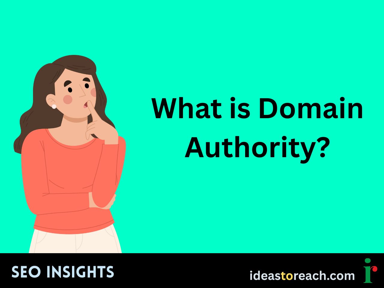 Illustration of a woman thinking with the text “What is Domain Authority?” – SEO Insights by IdeasToReach.